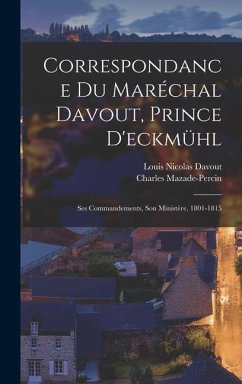 Correspondance Du Maréchal Davout, Prince D'eckmühl - Mazade-Percin, Charles; Davout, Louis Nicolas