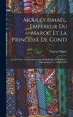 Mouley Ismaël, Empereur Du Maroc Et La Princesse De Conti