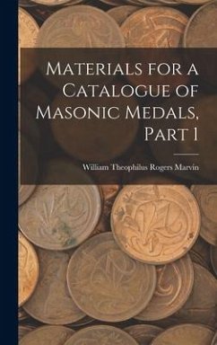 Materials for a Catalogue of Masonic Medals, Part 1 - Marvin, William Theophilus Rogers