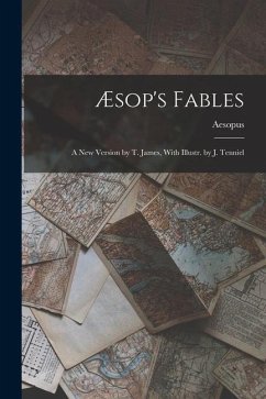 Æsop's Fables: A New Version by T. James, With Illustr. by J. Tenniel - Aesopus