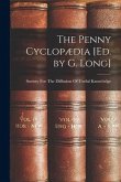 The Penny Cyclopædia [Ed. by G. Long]