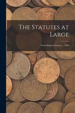 The Statutes at Large: From Magna Charta to ... 1869 - Anonymous