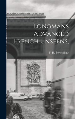 Longmans Advanced French Unseens, - Bertenshaw, T. H.