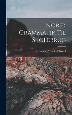 Norsk Grammatik Til Skolebrug - Hofgaard, Simon Wright