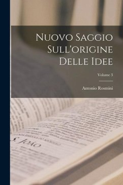 Nuovo Saggio Sull'origine Delle Idee; Volume 3 - Rosmini, Antonio