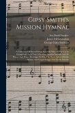 Gipsy Smith's Mission Hymnal: A Collection Of Sacred Songs Specially Selected For Use In Evangelistic And Church Services, Sunday Schools And All Pr
