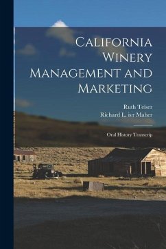 California Winery Management and Marketing: Oral History Transcrip - Teiser, Ruth; Maher, Richard L. Ivr