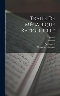 Traité De Mécanique Rationnelle; Volume 3 - Appell, Paul; Véronnet, Alexandre