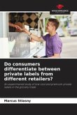 Do consumers differentiate between private labels from different retailers?