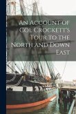 An Account of Col Crockett's Tour to the North and Down East