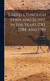 Travels Through Syria and Egypt, in the Years 1783, 1784, and 1785: 1