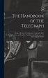 The Handbook of the Telegraph - Bild 1
