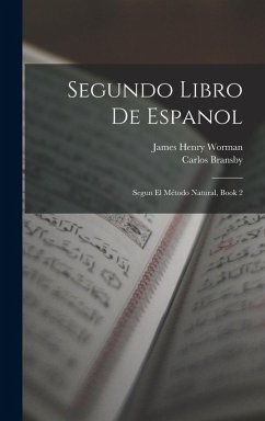 Segundo Libro De Espanol: Segun El Método Natural, Book 2 - Worman, James Henry; Bransby, Carlos