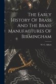 The Early History Of Brass And The Brass Manufactures Of Birmingham