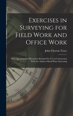 Exercises in Surveying for Field Work and Office Work - Tracy, John Clayton