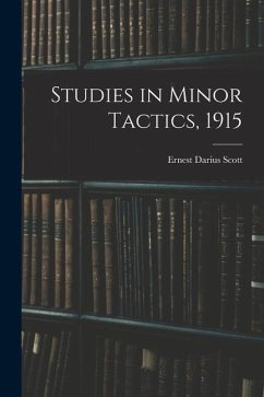 Studies in Minor Tactics, 1915 - Scott, Ernest Darius