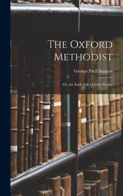 Cover The Oxford Methodist: Or, the Early Life of John Wesley