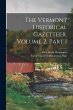 The Vermont Historical Gazetteer,... - Bild 1
