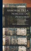 Armorial De La Noblesse Du Périgord; Volume 1