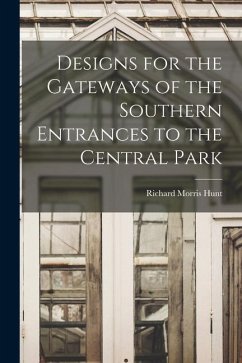 Designs for the Gateways of the Southern Entrances to the Central Park - Hunt, Richard Morris