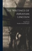 The Writings of Abraham Lincoln