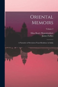 Oriental Memoirs: A Narrative of Seventeen Years Residence in India; Volume 2 - Forbes, James; Montalembert, Eliza Rosée