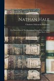 Nathan Hale: The Martyr-hero of The Revolution, With a Hale Genealogy and Hale's Diary