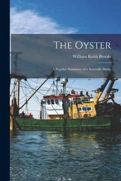 The Oyster; a Popular Summary of a Scientific Study - Brooks, William Keith