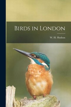 Birds in London - Hudson, W. H.
