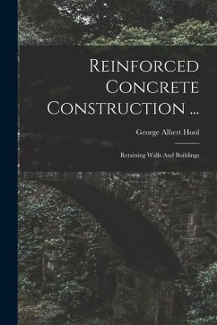 Reinforced Concrete Construction ...: Retaining Walls And Buildings - Hool, George Albert