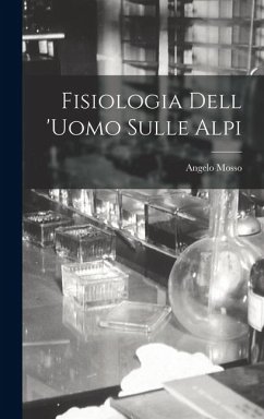 Fisiologia Dell 'uomo Sulle Alpi - Mosso, Angelo