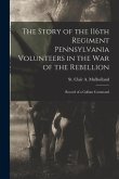The Story of the 116th Regiment Pennsylvania Volunteers in the war of the Rebellion; Record of a Gallant Command