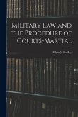 Military Law and the Procedure of Courts-Martial Military Law and the Procedure of Courts-Martial