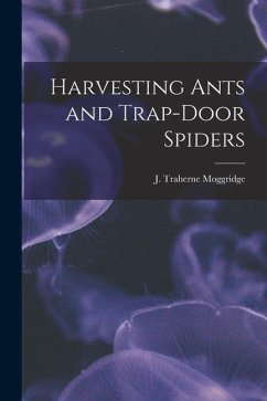 Harvesting Ants and Trap-door Spiders - Moggridge, J. Traherne