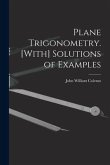 Plane Trigonometry. [With] Solutions of Examples