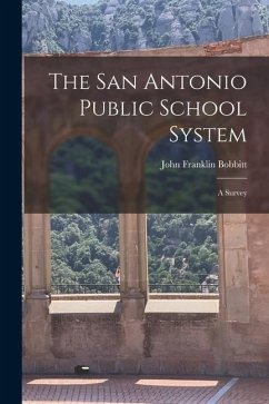 The San Antonio Public School System: A Survey - Bobbitt, John Franklin