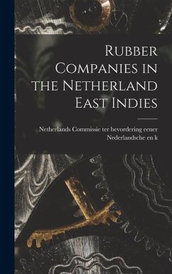 Rubber Companies in the Netherland East Indies - Commissie Ter Bevordering Eener Neder