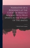 Narrative of a Residence at the Court of Meer Ali Moorad With Wild Sports in the Valley of the Andus