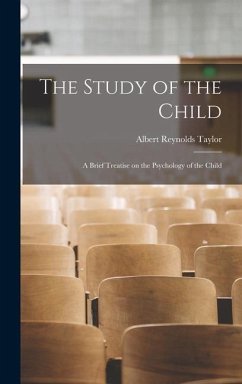 The Study of the Child - Taylor, Albert Reynolds