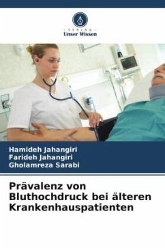 Prävalenz von Bluthochdruck bei älteren Krankenhauspatienten - Jahangiri, Hamideh;Jahangiri, Farideh;Sarabi, Gholamreza