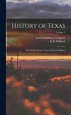 History of Texas; Fort Worth and the Texas Northwest Edition; Volume 3