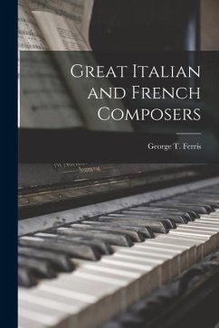 Great Italian and French Composers - Ferris, George T.