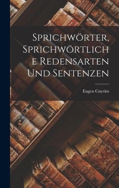 Cover Sprichwörter, Sprichwörtliche Redensarten und Sentenzen