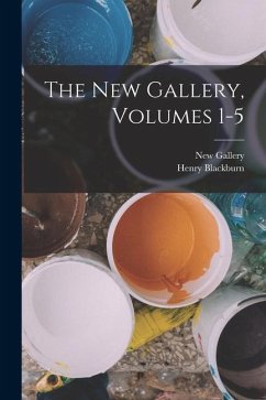 The New Gallery, Volumes 1-5 - Blackburn, Henry; Gallery, New