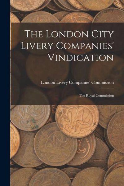 The London City Livery Companies' Vindication: The Royal Commission