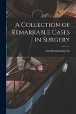 A Collection of Remarkable Cases in Surgery