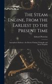 The Steam Engine, From the Earliest to the Present Time: Atmospheric Railways - the Electric Printing Telegraph, and Screw Propeller
