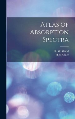 Atlas of Absorption Spectra - Uhler, H. S.; Wood, R. W.