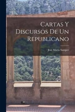 Cartas Y Discursos De Un Republicano - Samper, José María