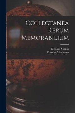 Collectanea rerum memorabilium - Mommsen, Theodor; Solinus, C. Julius